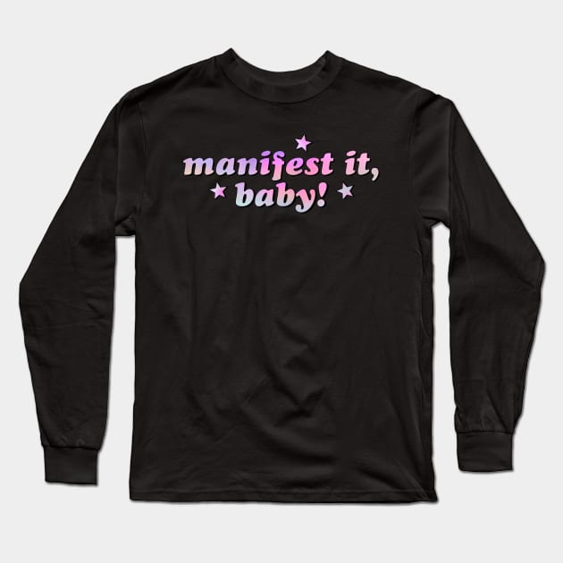 Manifest it, baby! Long Sleeve T-Shirt by kassiopeiia